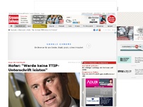 Bild zum Artikel: Hofer: 'Werde keine TTIP-Unterschrift leisten'