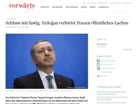 Bild zum Artikel: Schluss mit lustig: Erdoğan verbietet Frauen öffentliches Lachen