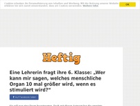 Bild zum Artikel: Eine Lehrerin fragt ihre 6. Klasse: „Wer kann mir sagen, welches menschliche Organ 10 mal größer...