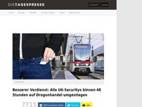 Bild zum Artikel: Besserer Verdienst: Alle U6-Securitys binnen 48 Stunden auf Drogenhandel umgestiegen