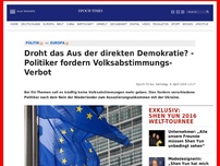 Bild zum Artikel: Droht das Aus der direkten Demokratie? - Politiker fordern Volksabstimmungs-Verbot