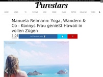 Bild zum Artikel: Manuela Reimann: Yoga, Wandern & Co - Konnys Frau genießt Hawaii in vollen Zügen