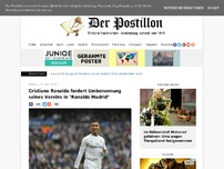 Bild zum Artikel: 'Ronaldo Madrid': Real-Superstar fordert längst überfällige Umbenennung seines Vereins