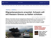 Bild zum Artikel: Migrantenansturm erwartet: Schweizer will Panzer zur Südgrenze nach Italien schicken