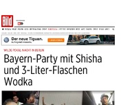 Bild zum Artikel: Die wilde Pokal-Nacht - Bayern-Party mit Shisha und 3-Liter-Flaschen Wodka