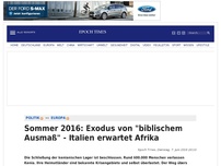 Bild zum Artikel: Sommer 2016: Exodus von 'biblischem Ausmaß' - Italien erwartet Afrika