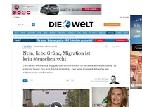 Bild zum Artikel: Lebenslügen: Nein, liebe Grüne, Migration ist kein Menschenrecht