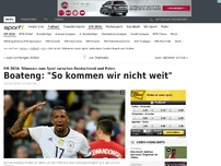 Bild zum Artikel: Boateng: 'So kommen wir nicht weit'