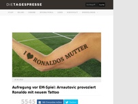 Bild zum Artikel: Aufregung vor EM-Spiel: Arnautovic provoziert Ronaldo mit neuem Tattoo