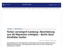Bild zum Artikel: Türkei verweigert Landung: Abschiebung von 40 Migranten erfolglos – Berlin lässt Straftäter laufen