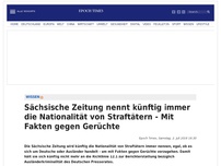 Bild zum Artikel: Sächsische Zeitung nennt künftig immer die Nationalität von Straftätern - Mit Fakten gegen Gerüchte