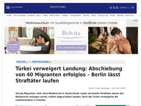 Bild zum Artikel: Türkei verweigert Landung: Abschiebung von 40 Migranten erfolglos – Berlin lässt Straftäter wieder laufen