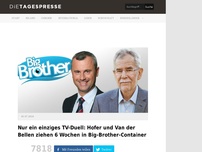Bild zum Artikel: Nur ein einziges TV-Duell: Hofer und Van der Bellen ziehen 6 Wochen in Big-Brother-Container
