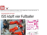 Bild zum Artikel: Grausame Bilder aus Rakka - ISIS ​köpft vier Fußballer