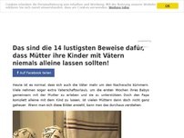 Bild zum Artikel: Das sind die 14 lustigsten Beweise dafür, dass Mütter ihre Kinder mit Vätern niemals alleine...