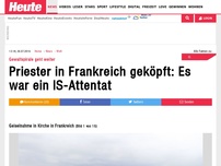 Bild zum Artikel: Gewaltspirale geht weiter: Priester in Frankreich geköpft: Es war ein IS-Attentat