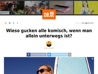 Bild zum Artikel: Wieso gucken alle komisch, wenn man allein unterwegs ist?