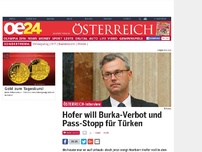 Bild zum Artikel: Hofer will Burka-Verbot und Pass-Stopp für Türken