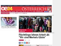 Bild zum Artikel: Flüchtlinge lehnen Arbeit ab: 'Wir sind Merkels Gäste'