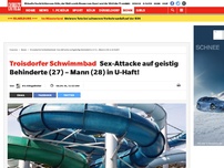Bild zum Artikel: Troisdorfer Schwimmbad: Sex-Attacke auf geistig Behinderte (27) – Mann (28) in U-Haft!
