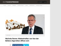 Bild zum Artikel: Nächste Panne: Klebestreifen von Van der Bellens Zigaretten öffnen sich