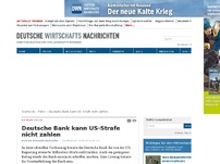 Bild zum Artikel: Deutsche Bank kann US-Strafe nicht zahlen