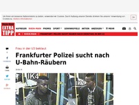 Bild zum Artikel: Frankfurter Polizei sucht nach U-Bahn-Räubern