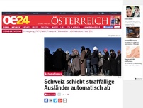 Bild zum Artikel: Schweiz schiebt straffällige Ausländer automatisch abschieben