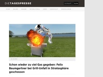Bild zum Artikel: Schon wieder zu viel Gas gegeben: Felix Baumgartner bei Grill-Unfall in Stratosphäre geschossen