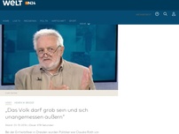 Bild zum Artikel: Henryk M. Broder: 'Das Volk darf grob sein und sich unangemessen äußern'