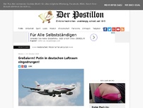 Bild zum Artikel: Großalarm! Putin in deutschen Luftraum eingedrungen!