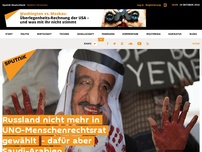 Bild zum Artikel: Russland nicht mehr in UNO-Menschenrechtsrat gewählt  - dafür aber Saudi-Arabien