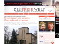 Bild zum Artikel: Kirchenbesuch wird verboten, Moscheebesuch erzwungen