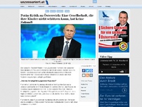 Bild zum Artikel: Putin-Kritik an Österreich: Eine Gesellschaft, die ihre Kinder nicht schützen kann, hat keine Zukunft