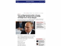 Bild zum Artikel: Putin zu Migrantenkriminalität in Europa: „Gesellschaft, die heute nicht ihre Kinder verteidigen kann, hat kein Morgen“