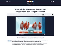 Bild zum Artikel: Vorstoß der Union zur Rente: Wer länger lebt, soll länger arbeiten