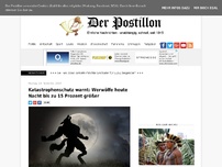 Bild zum Artikel: Katastrophenschutz warnt: Werwölfe heute Nacht bis zu 15 Prozent größer