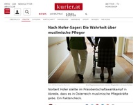 Bild zum Artikel: Nach Hofer-Sager: Die Wahrheit über muslimische Pfleger