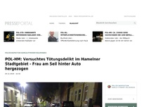 Bild zum Artikel: POL-HM: Versuchtes Tötungsdelikt im Hamelner Stadtgebiet - Frau am Seil hinter Auto hergezogen