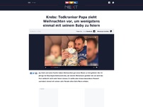 Bild zum Artikel: Krebs: Todkranker Papa zieht Weihnachten vor, um wenigstens einmal mit seinem Baby zu feiern