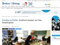 Bild zum Artikel: Schulen in Berlin: Arabisch kommt auf den Stundenplan