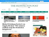 Bild zum Artikel: Michel Friedman fordert von Angela Merkel: 'Wir müssen endlich auch die Deutschen integrieren'
