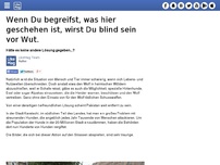 Bild zum Artikel: Wenn Du begreifst, was hier geschehen ist, wirst Du blind sein vor Wut.