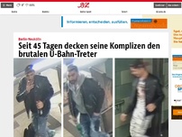 Bild zum Artikel: Seit 45 Tagen decken seine Komplizen den brutalen U-Bahn-Treter