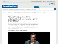 Bild zum Artikel: Deutschlandfunk | Kultur heute | 'Dieses Verständnis für Putin entfremdet mich von meiner eigenen Linken'