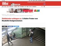 Bild zum Artikel: Zielfahnder schlagen zu: U-Bahn-Treter von Neukölln festgenommen