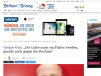 Bild zum Artikel: Gregor Gysi: „Die Linke muss ein Faktor werden, gerade auch gegen die Rechten“