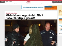 Bild zum Artikel: Obdachlosen angezündet: Alle 7 Verdächtigen haben sich gestellt!