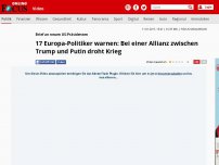 Bild zum Artikel: Brief an neuen US-Präsidenten - 17 Europa-Politiker warnen: Bei einer Allianz zwischen Trump und Putin droht Krieg