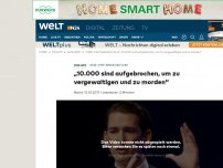 Bild zum Artikel: Sebastian Kurz: '10.000 sind aufgebrochen, um zu vergewaltigen und zu morden'